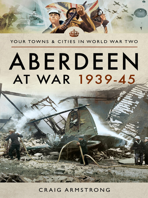 Title details for Aberdeen at War 1939–45 by Craig Armstrong - Available